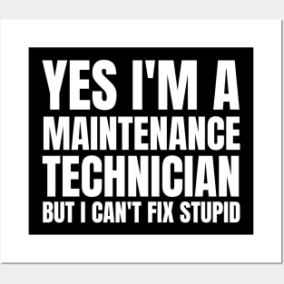 Yes I'm A Maintenance Technician But I Can't Fix Stupid Posters and Art